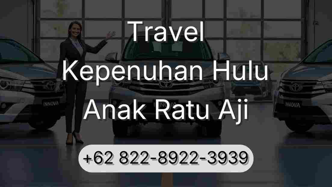 Travel Kepenuhan Hulu Anak Ratu Aji