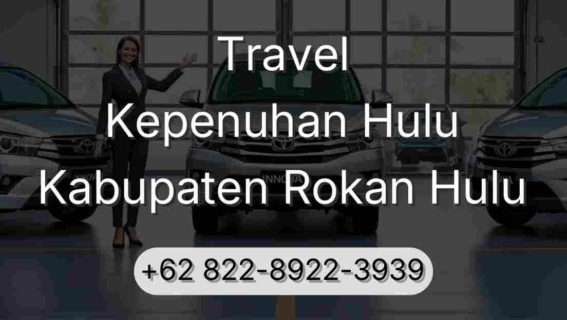 Travel Kepenuhan Hulu Kabupaten Rokan Hulu
