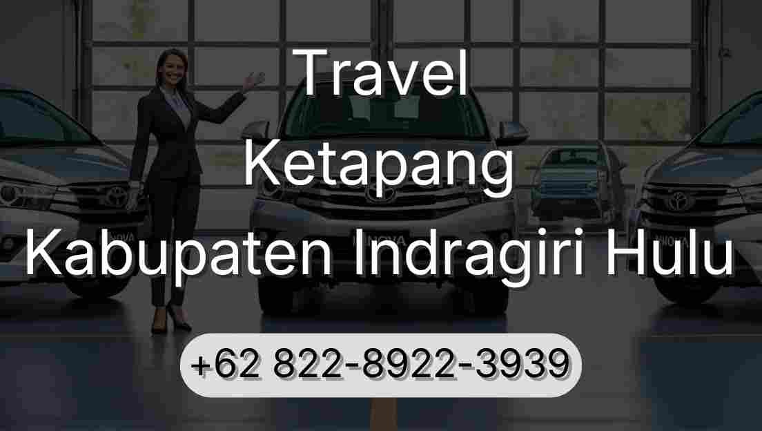 Travel Ketapang Kabupaten Indragiri Hulu