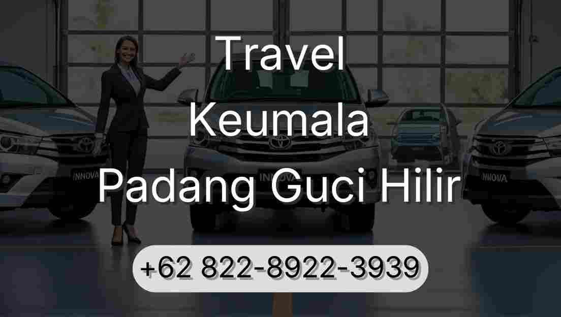 Travel Keumala Padang Guci Hilir
