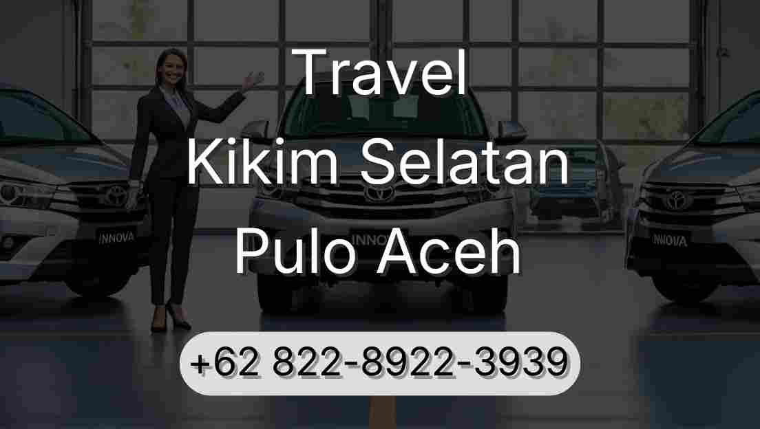 Travel Kikim Selatan Pulo Aceh