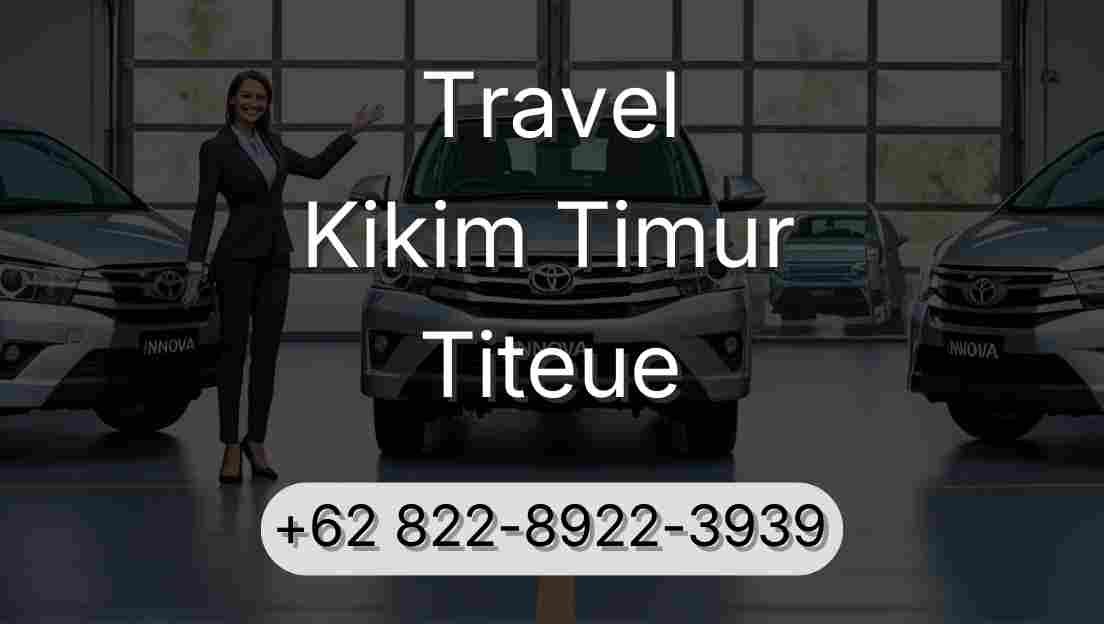 Travel Kikim Timur Titeue