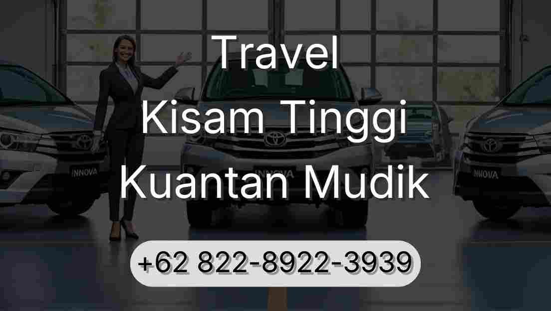 Travel Kisam Tinggi Kuantan Mudik