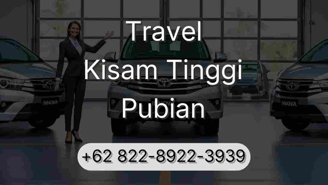 Travel Kisam Tinggi Pubian