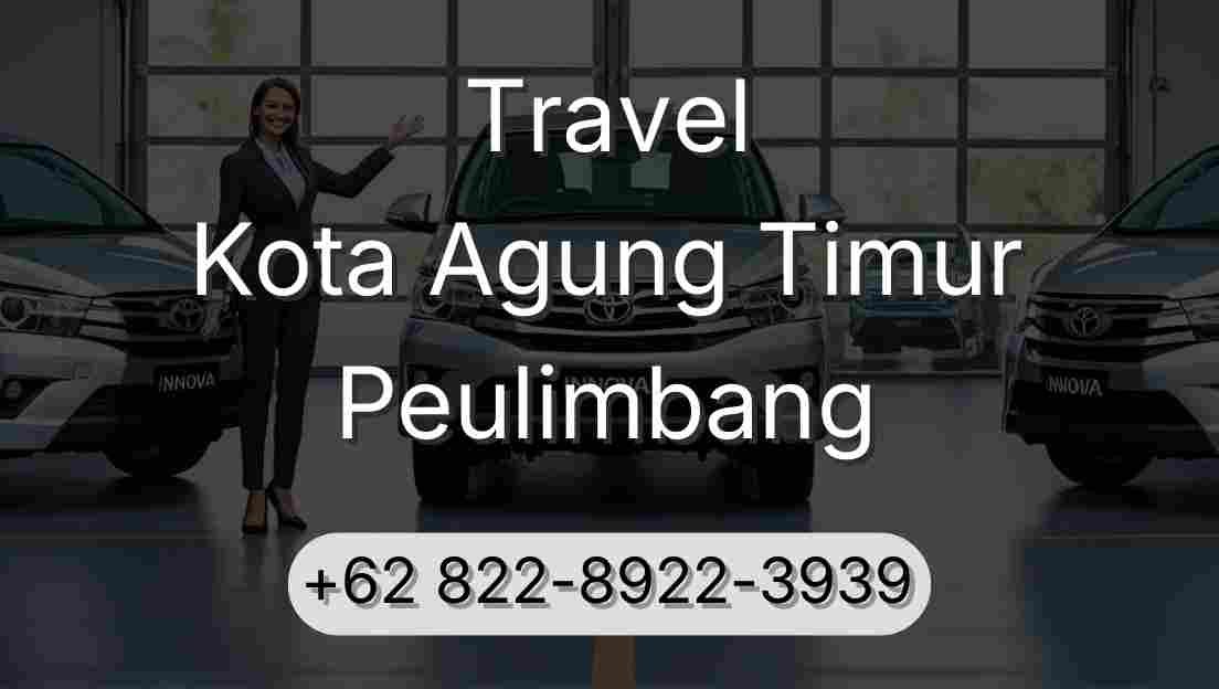 Travel Kota Agung Timur Peulimbang