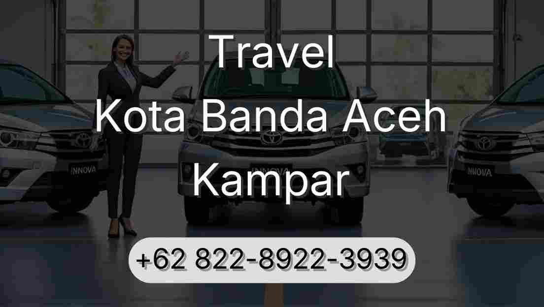 Travel Kota Banda Aceh Kampar