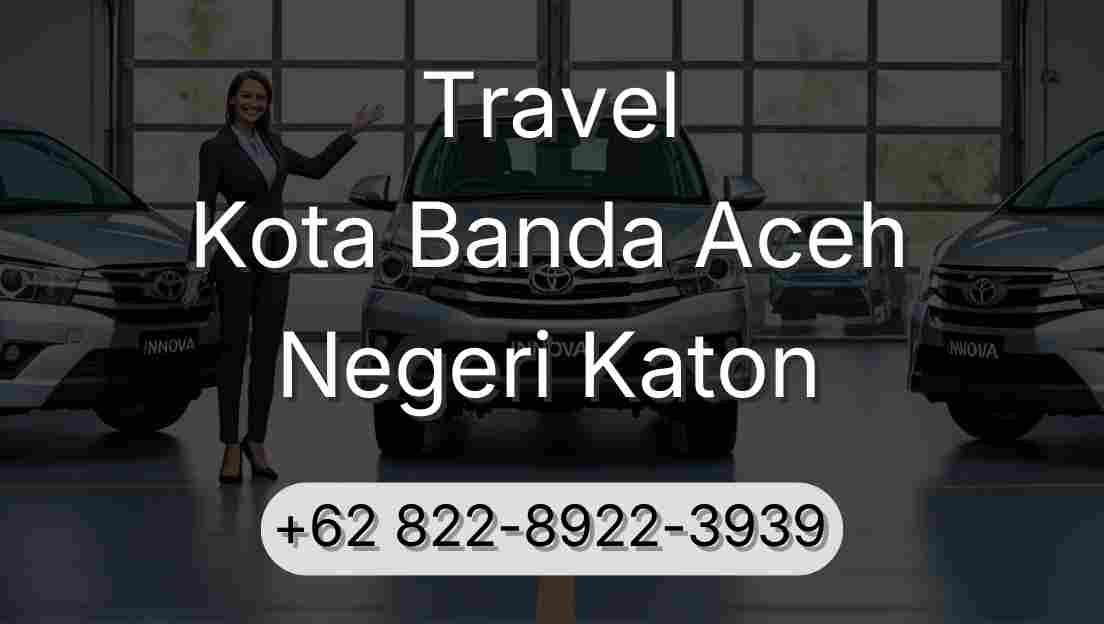 Travel Kota Banda Aceh Negeri Katon