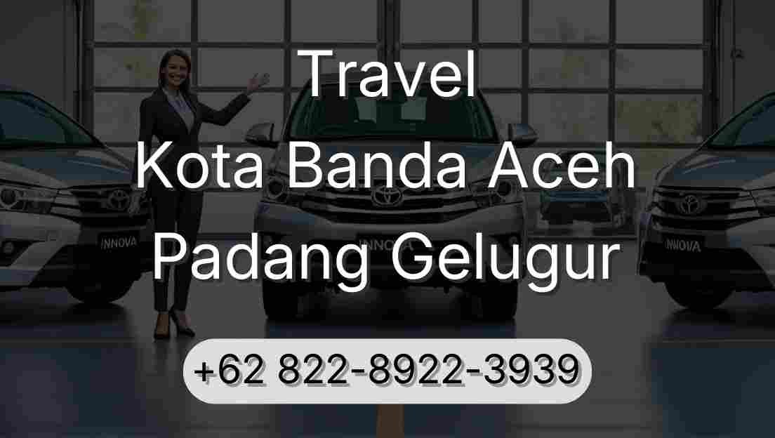 Travel Kota Banda Aceh Padang Gelugur