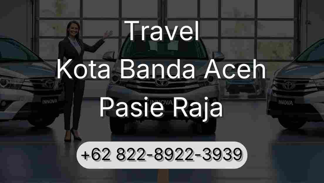 Travel Kota Banda Aceh Pasie Raja
