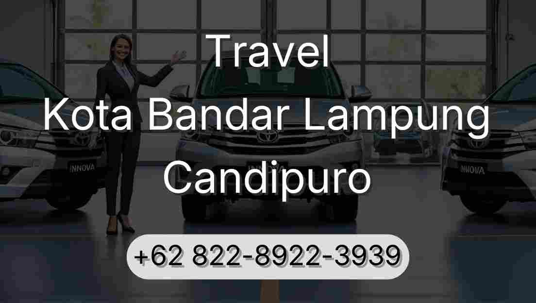 Travel Kota Bandar Lampung Candipuro