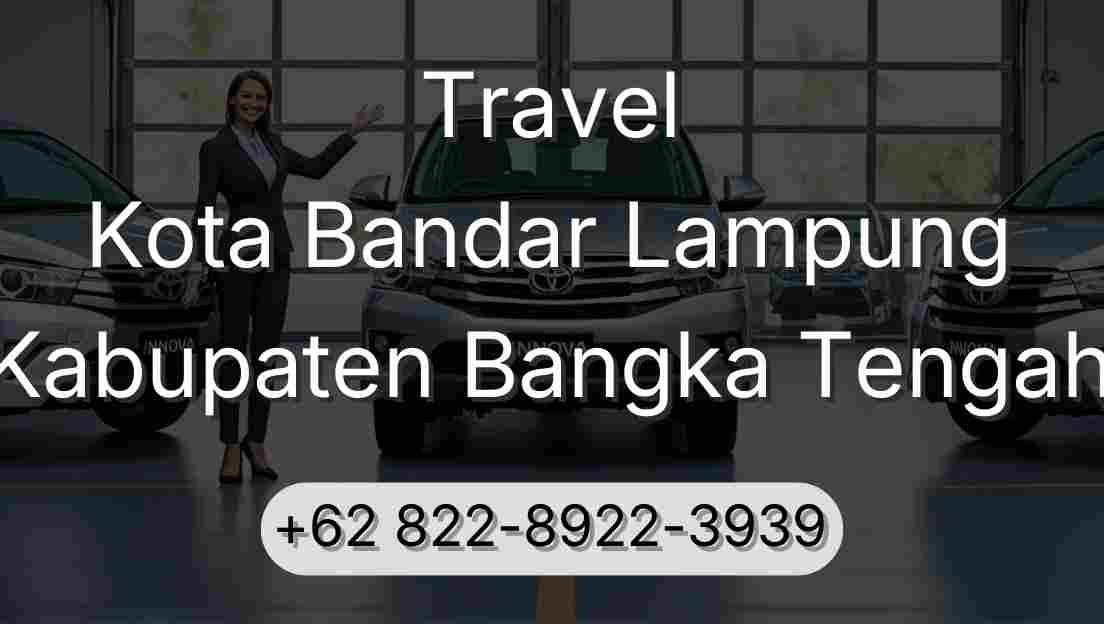 Travel Kota Bandar Lampung Kabupaten Bangka Tengah
