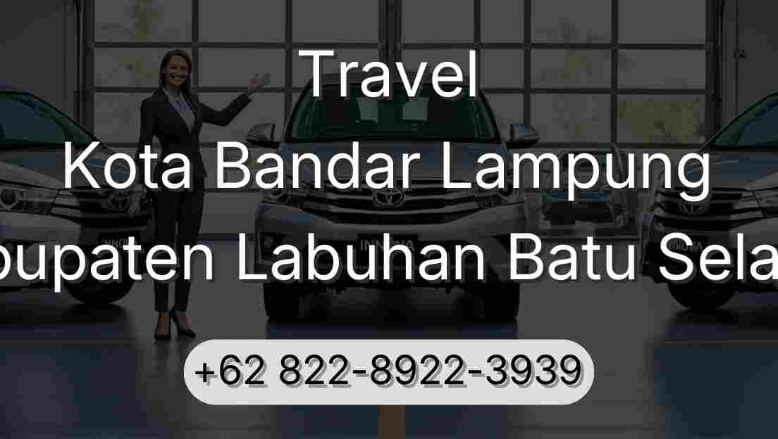 Travel Kota Bandar Lampung Kabupaten Labuhan Batu Selatan