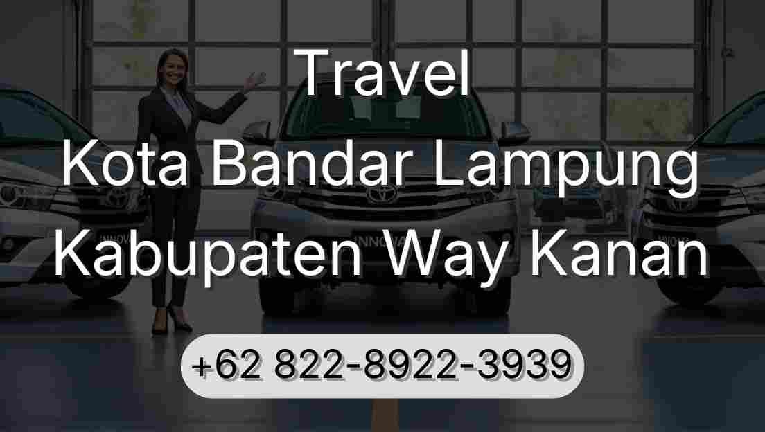 Travel Kota Bandar Lampung Kabupaten Way Kanan