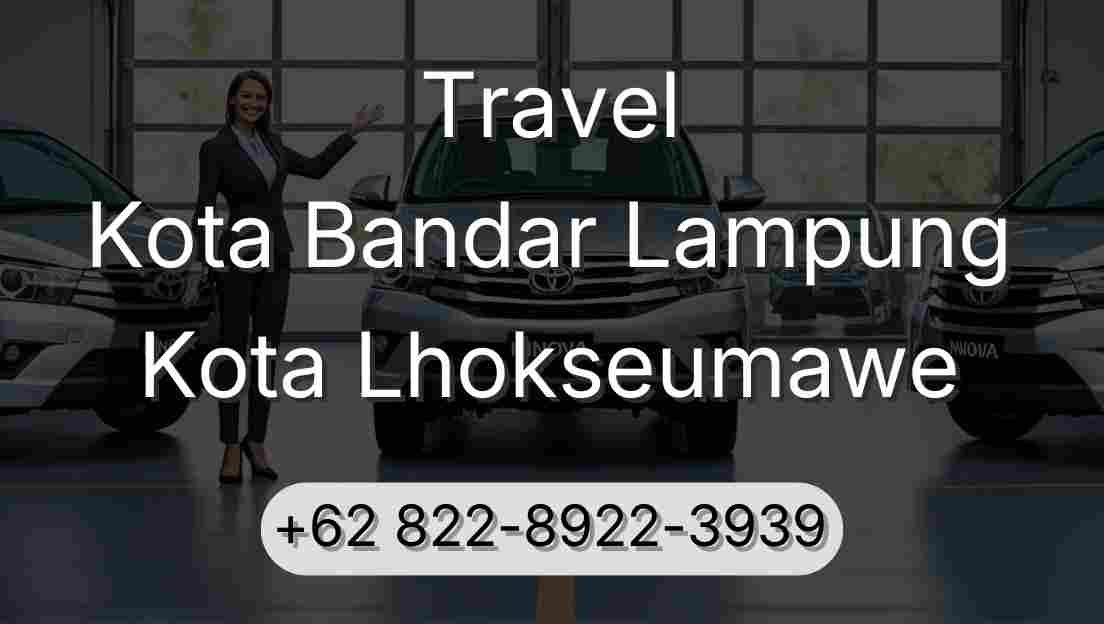 Travel Kota Bandar Lampung Kota Lhokseumawe