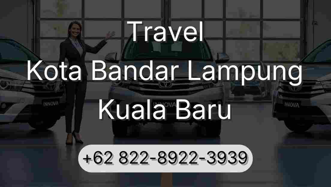 Travel Kota Bandar Lampung Kuala Baru