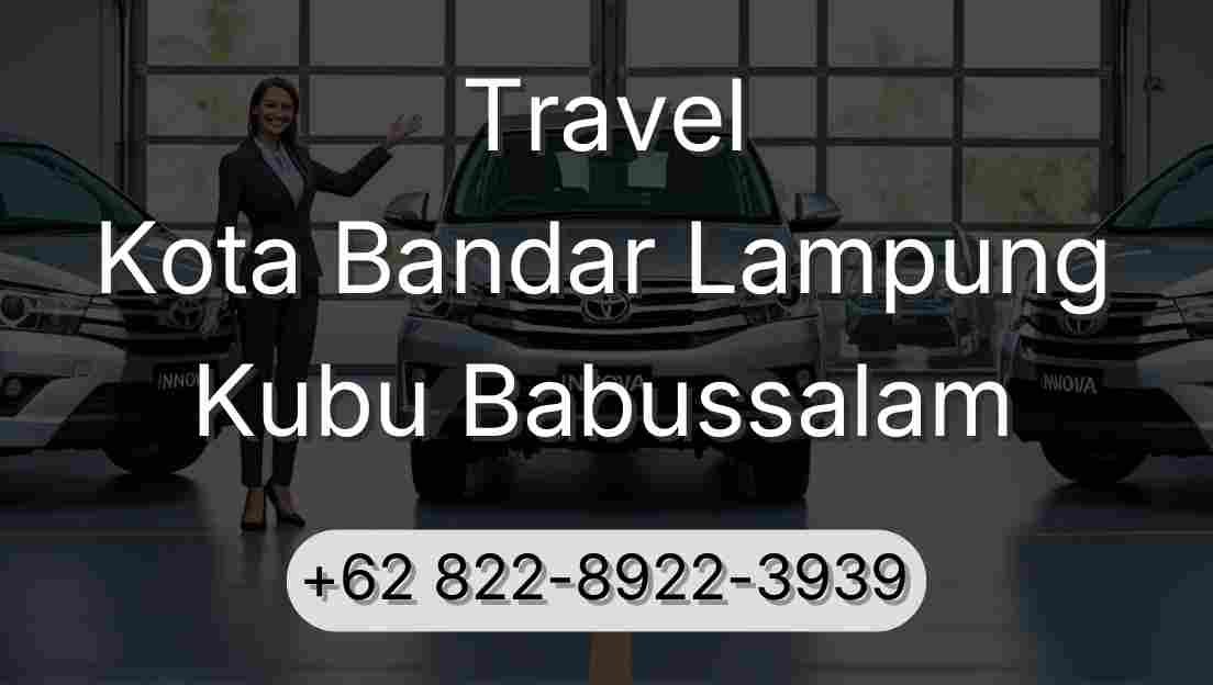 Travel Kota Bandar Lampung Kubu Babussalam