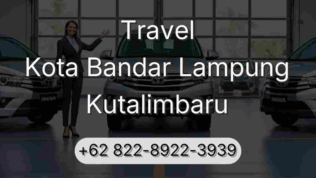 Travel Kota Bandar Lampung Kutalimbaru