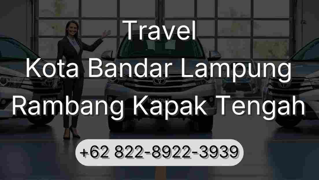 Travel Kota Bandar Lampung Rambang Kapak Tengah