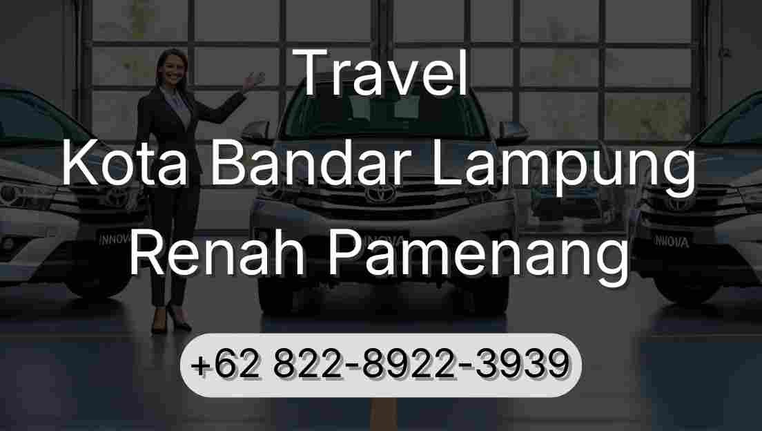 Travel Kota Bandar Lampung Renah Pamenang
