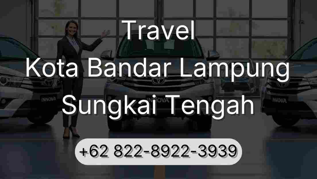 Travel Kota Bandar Lampung Sungkai Tengah