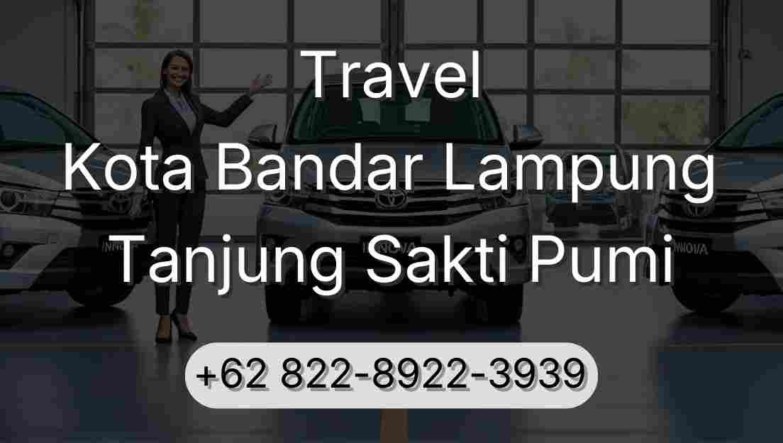 Travel Kota Bandar Lampung Tanjung Sakti Pumi