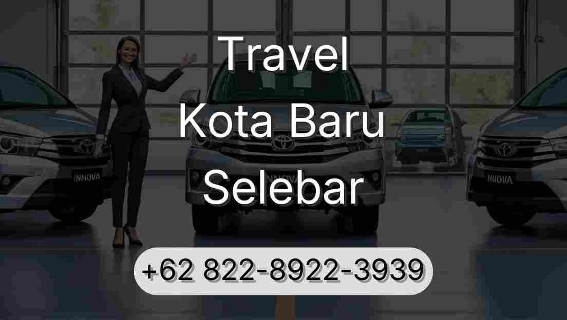 Travel Kota Baru Selebar