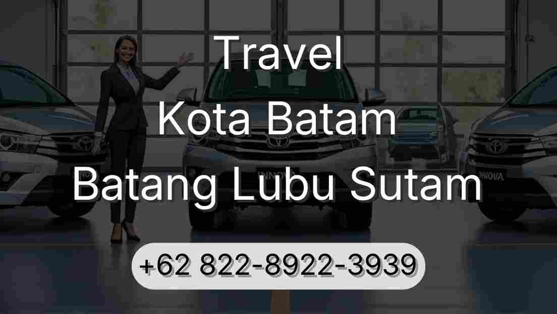 Travel Kota Batam Batang Lubu Sutam