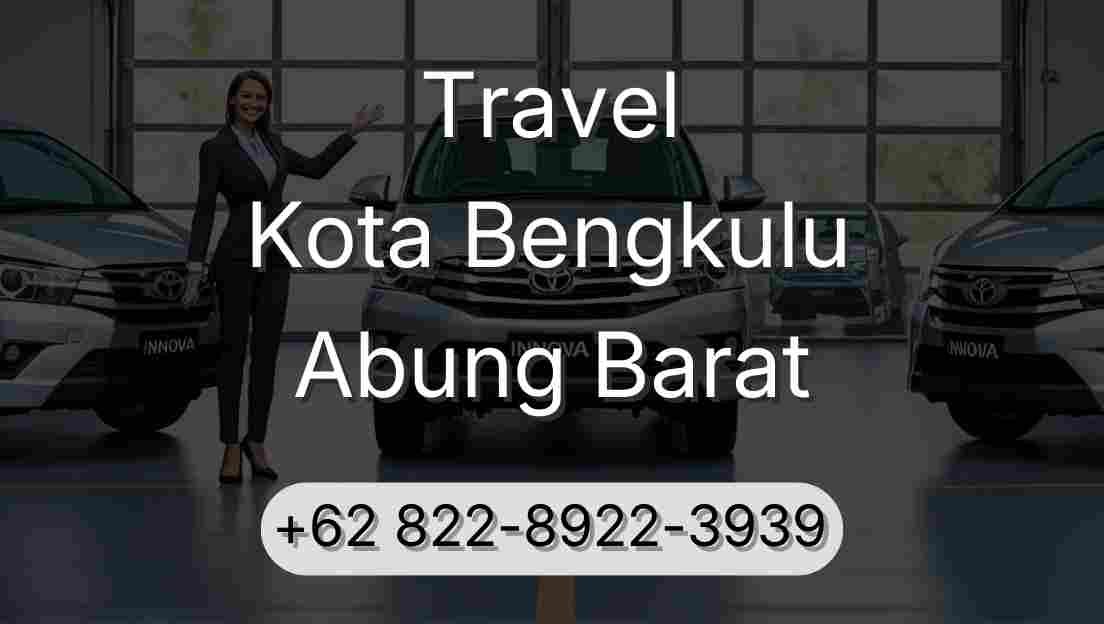 Travel Kota Bengkulu Abung Barat