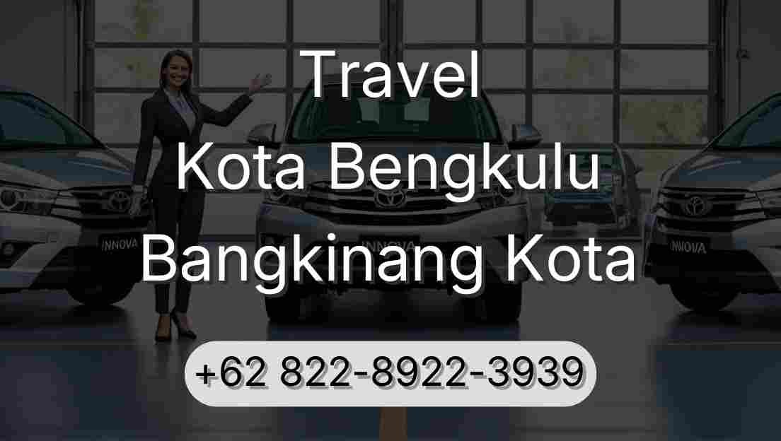 Travel Kota Bengkulu Bangkinang Kota