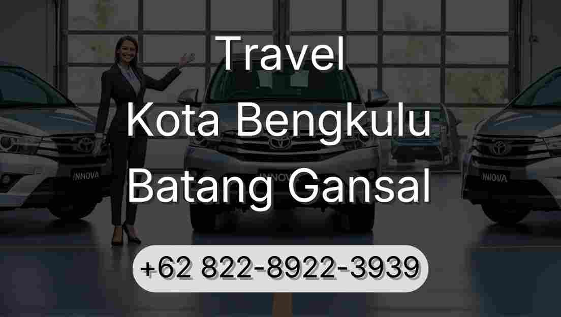 Travel Kota Bengkulu Batang Gansal