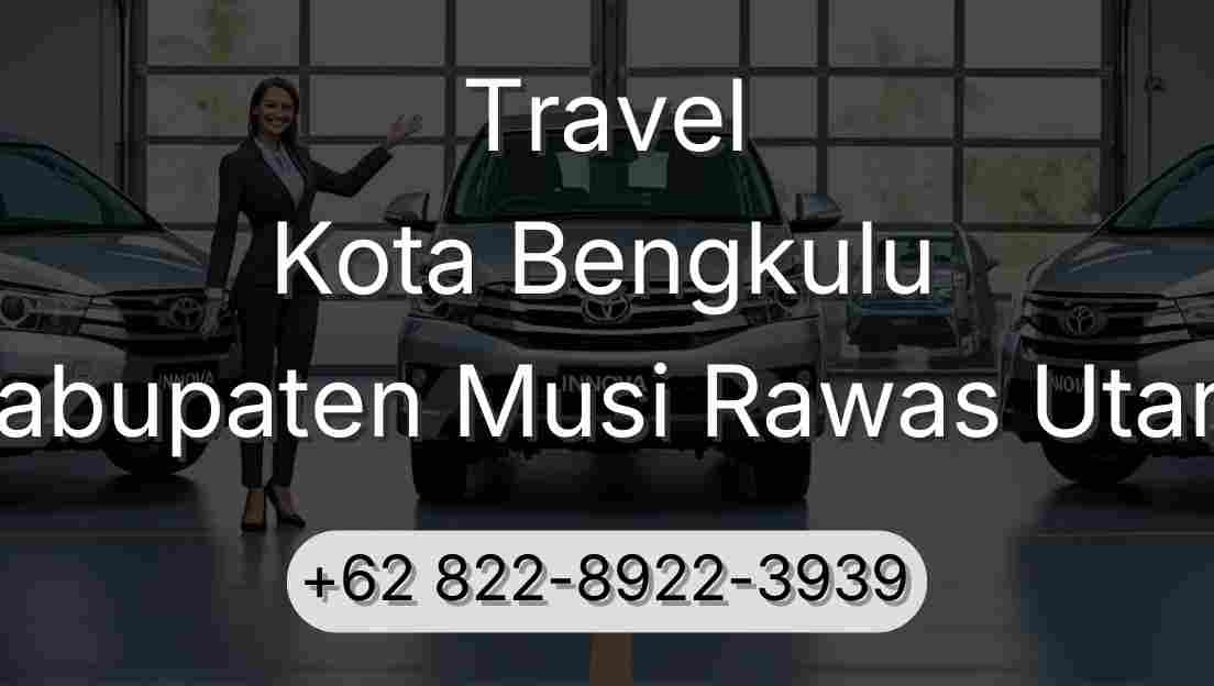 Travel Kota Bengkulu Kabupaten Musi Rawas Utara