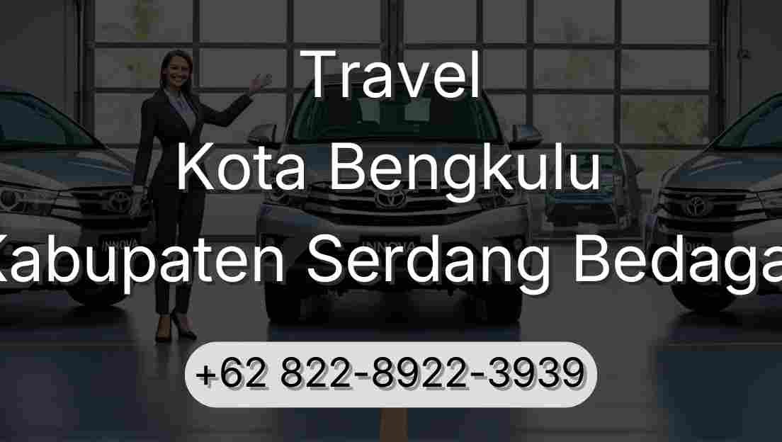 Travel Kota Bengkulu Kabupaten Serdang Bedagai