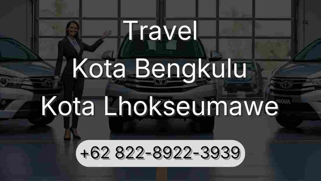 Travel Kota Bengkulu Kota Lhokseumawe