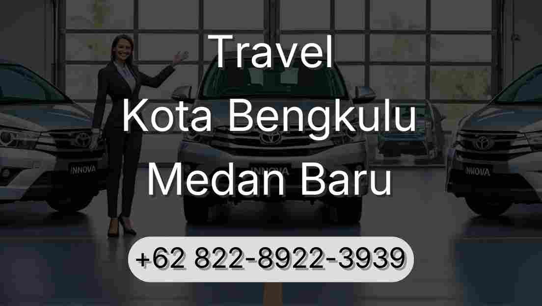 Travel Kota Bengkulu Medan Baru