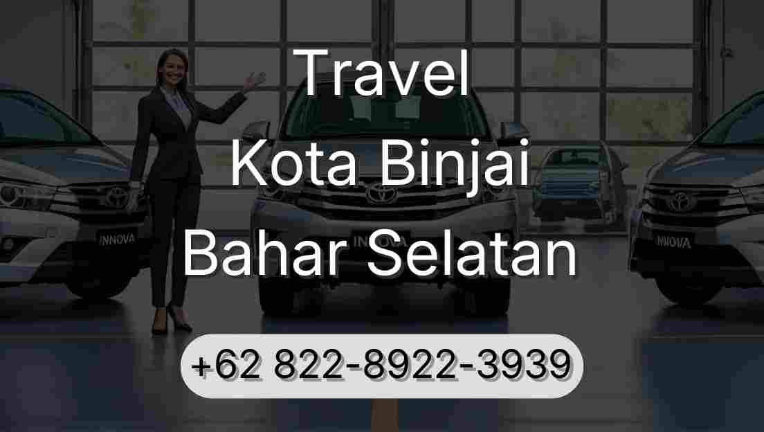Travel Kota Binjai Bahar Selatan
