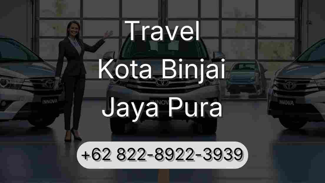 Travel Kota Binjai Jaya Pura