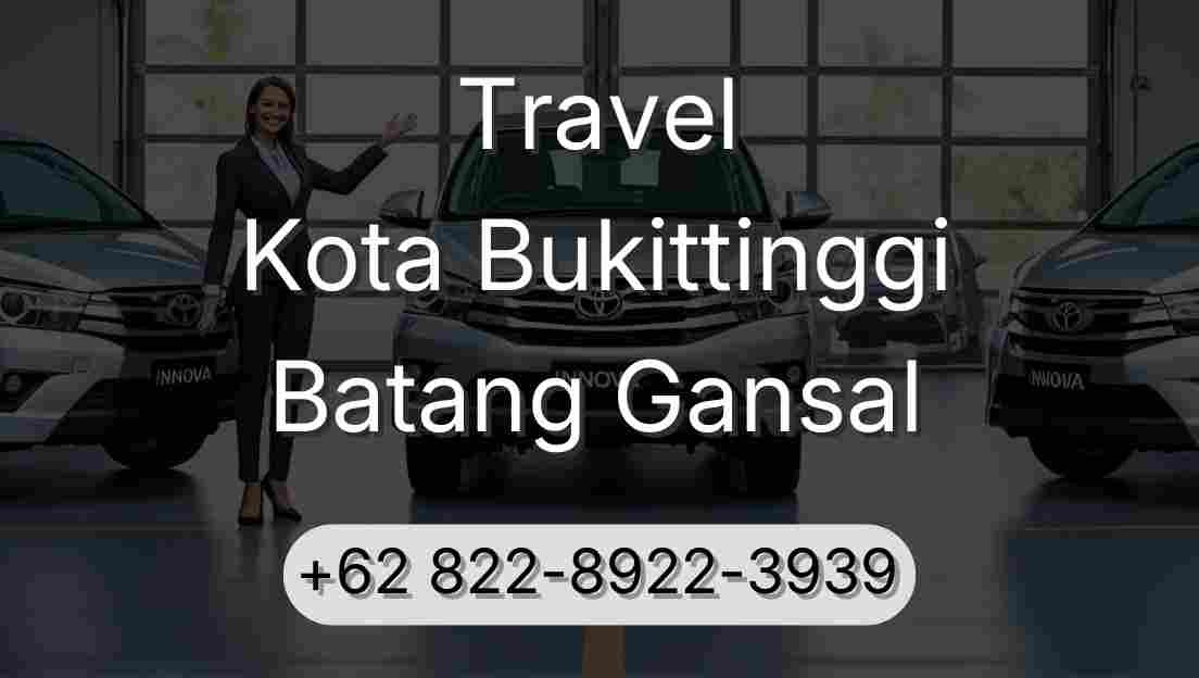 Travel Kota Bukittinggi Batang Gansal