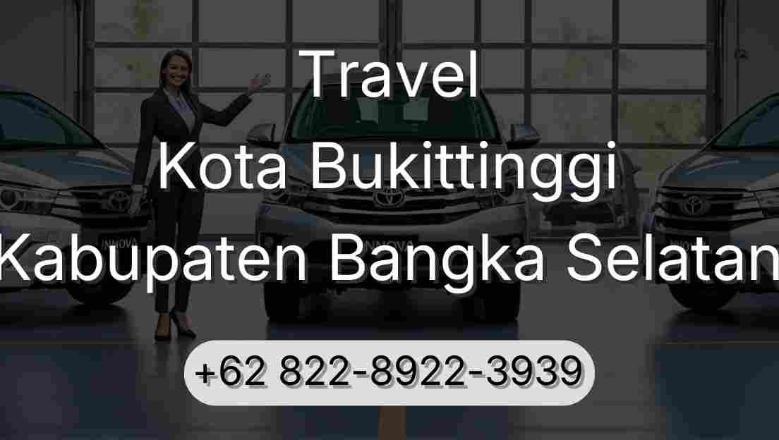 Travel Kota Bukittinggi Kabupaten Bangka Selatan