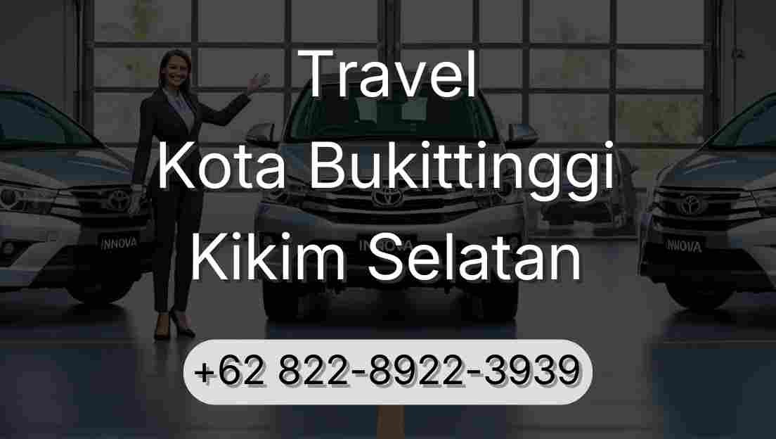 Travel Kota Bukittinggi Kikim Selatan