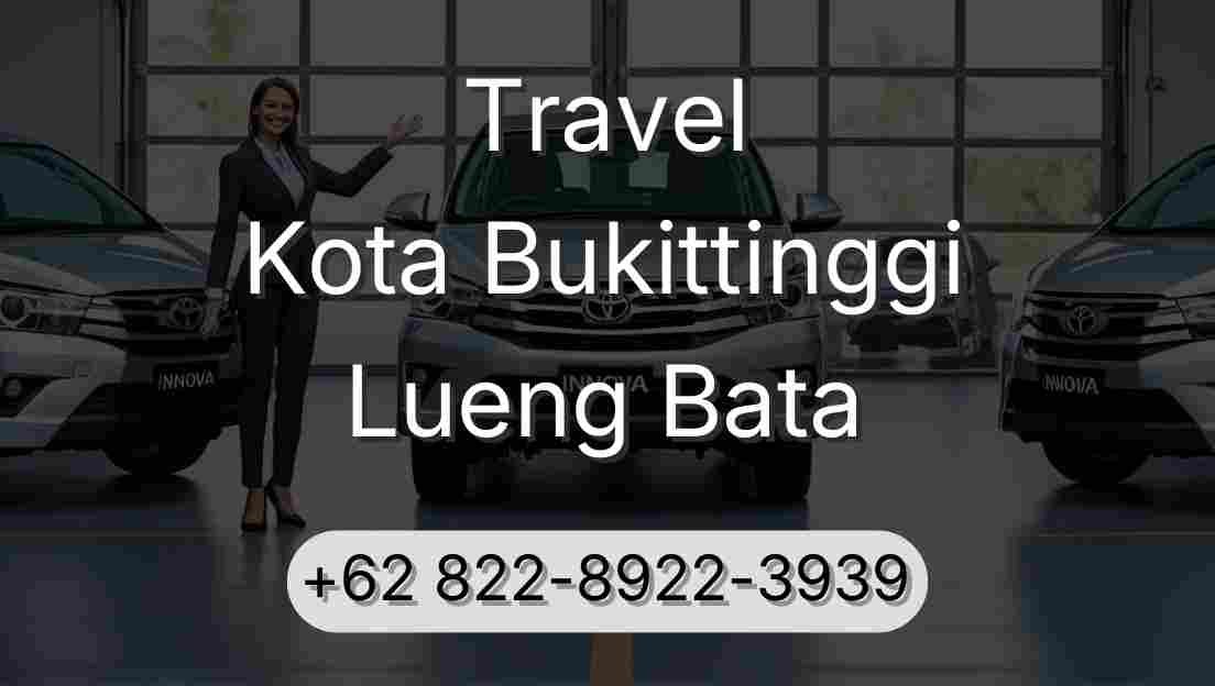 Travel Kota Bukittinggi Lueng Bata