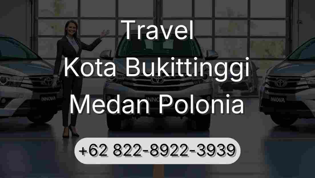 Travel Kota Bukittinggi Medan Polonia