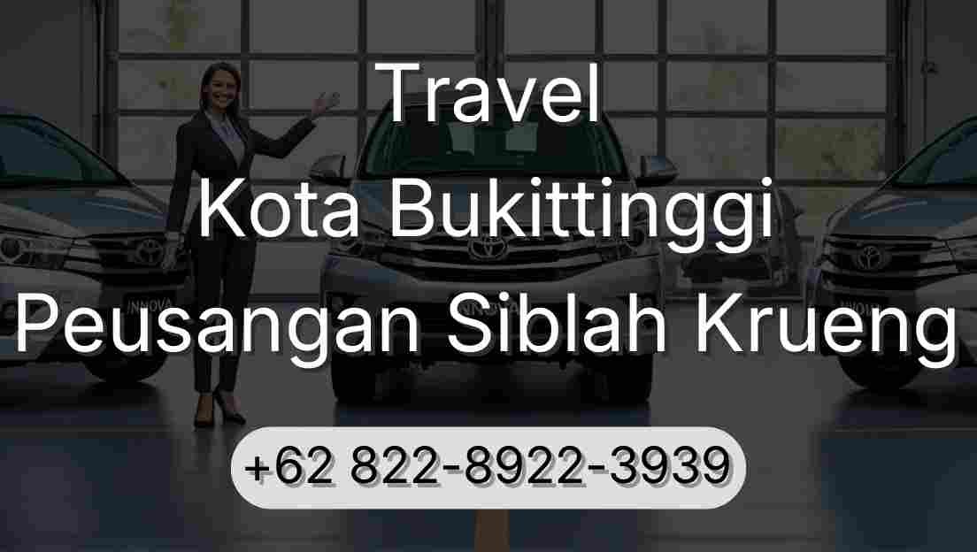 Travel Kota Bukittinggi Peusangan Siblah Krueng