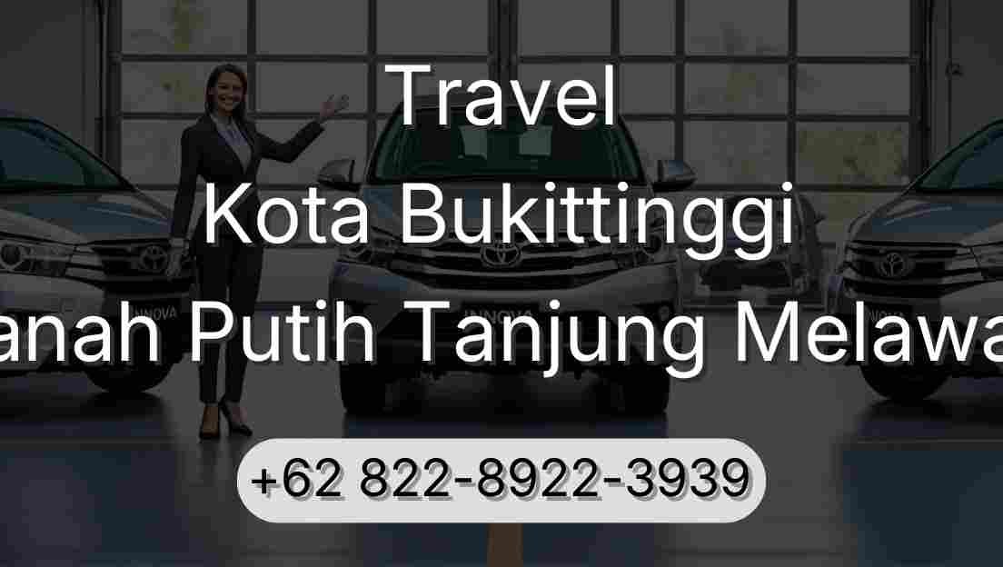 Travel Kota Bukittinggi Tanah Putih Tanjung Melawan