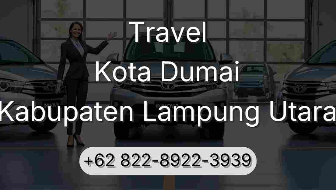 Travel Kota Dumai Kabupaten Lampung Utara