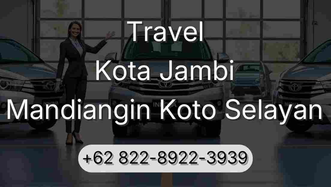 Travel Kota Jambi Mandiangin Koto Selayan