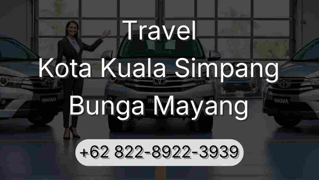 Travel Kota Kuala Simpang Bunga Mayang