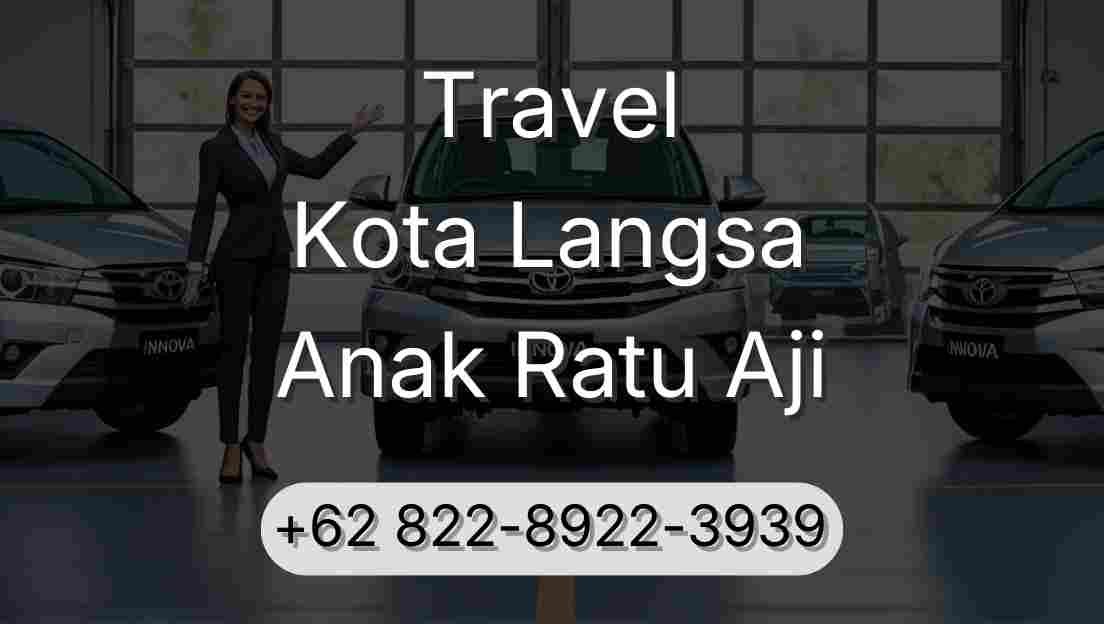 Travel Kota Langsa Anak Ratu Aji