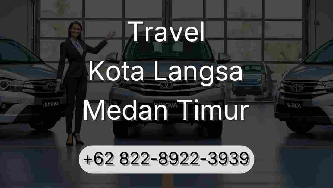Travel Kota Langsa Medan Timur