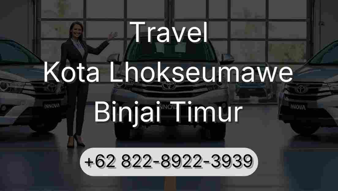 Travel Kota Lhokseumawe Binjai Timur