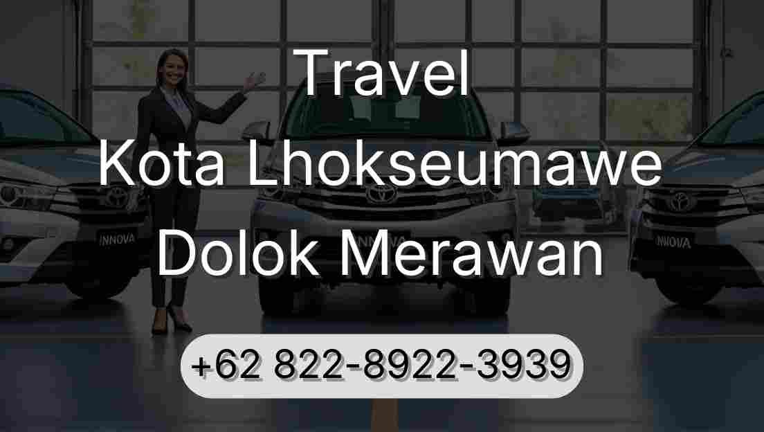 Travel Kota Lhokseumawe Dolok Merawan